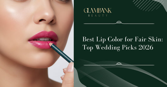 Best Lip Color for Fair Skin: Top Wedding Picks 2026